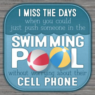 I miss the days when you could just push someone in the swimming pool without worrying about their cell phone / 12x12 Indoor/Outdoor Recycled Plastic Wall Art