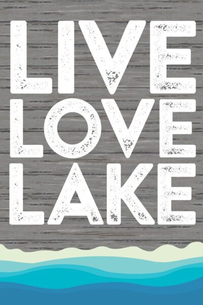 Live Love Lake / 12x18 Indoor/Outdoor Recycled Plastic Wall Art