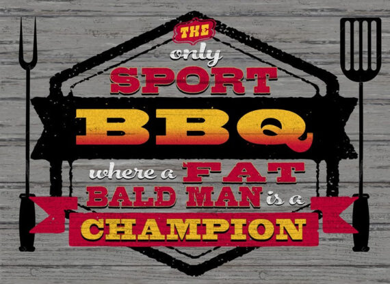 The only sport where a fat, bad man is a champion: BBQ / 22x16 Indoor/Outdoor Recycled Plastic Wall Art