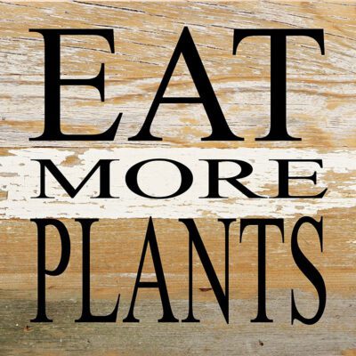 Eat more plants / 6"x6" Reclaimed Wood Sign