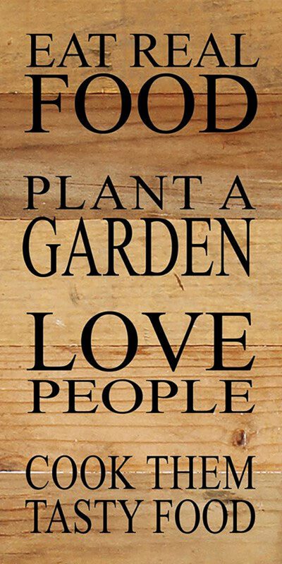 Eat real food, Plant a Garden, Love People, Cook them Tasty Food. / 12"x24" Reclaimed Wood Sign