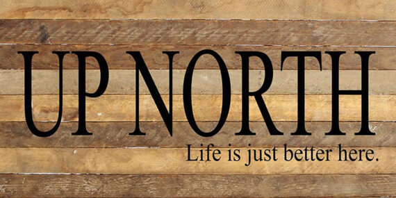 Up north. Life is just better here. / 24"x12" Reclaimed Wood Sign