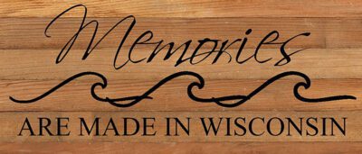 Memories are made in Wisconsin. / 14"x6" Reclaimed Wood Sign