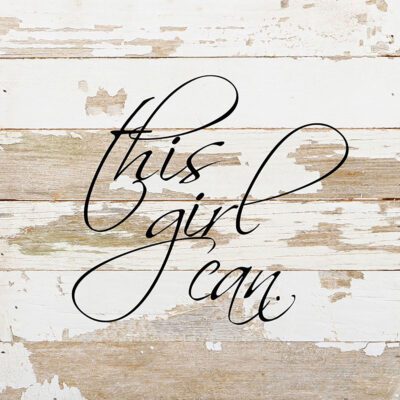 This girl can. / 6"x6" Reclaimed Wood Sign