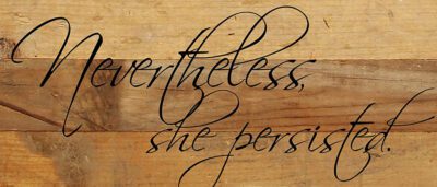 Nevertheless, she persisted. / 14"x6" Reclaimed Wood Sign