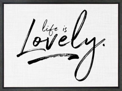 Life is lovely / 24"x18" Framed Canvas