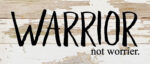 Warrior not worrier / 14"x6" Reclaimed Wood Sign