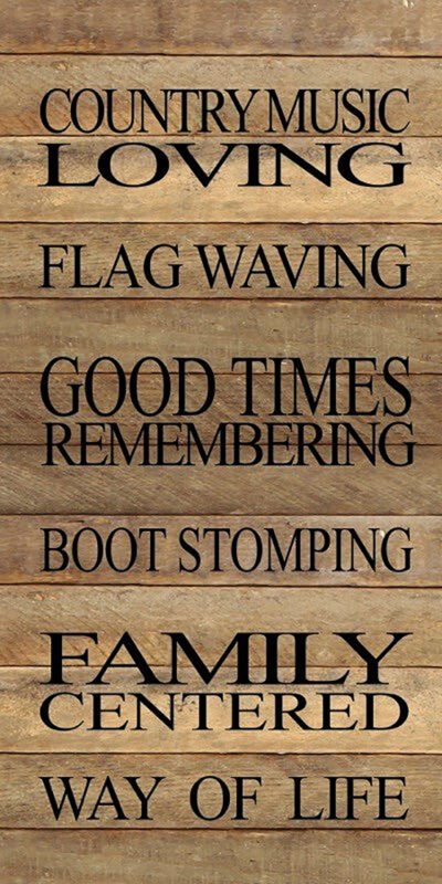 Country Music loving, flag waving, good times remembering, boot stomping, family centered, way of life. / 12"x24" Reclaimed Wood Sign