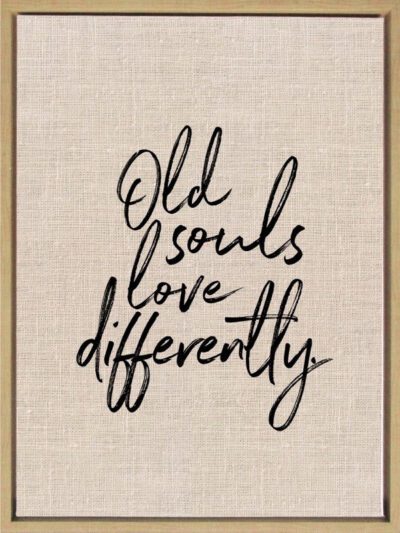 Old souls love differently. / 18"x24" Framed Canvas