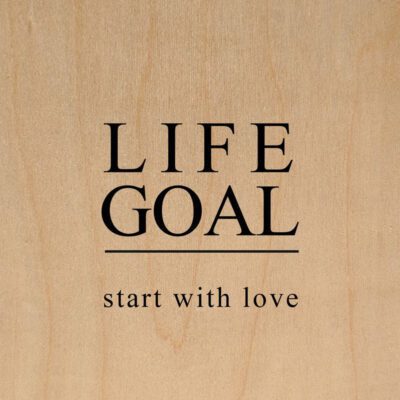 Life goal: start with love / 6"x6" Wall Art