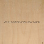 You'll never know how much. / 10"x10" Wall Art