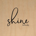 Shine brilliantly / 10"x10" Wall Art