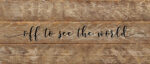 Off to see the world. / 14"x6" Reclaimed Wood Sign