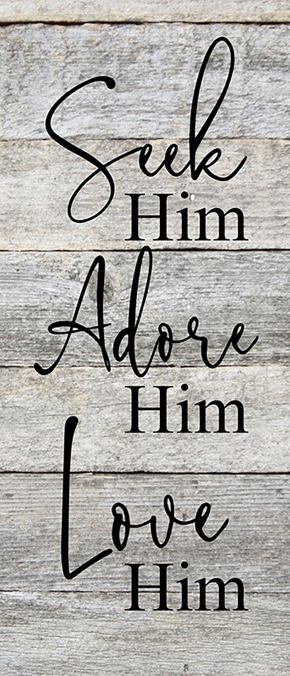 Seek Him. Adore Him. Love Him. / 6"x14" Reclaimed Wood Sign