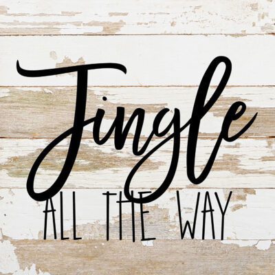 Jingle all the way. / 6"x6" Reclaimed Wood Sign
