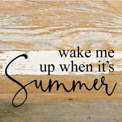 Wake me when it's summer / 6"x6" Reclaimed Wood Sign