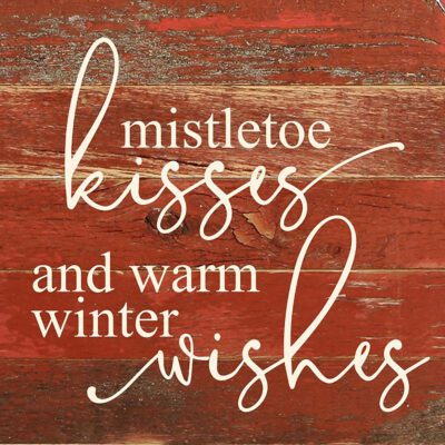 Mistletoe kisses and warm winter wishes / 10"x10" Reclaimed Wood Sign