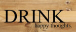 Drink happy thoughts. / 14"x6" Reclaimed Wood Sign