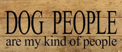 Dog people are my kind of people. / 14"x6" Reclaimed Wood Sign