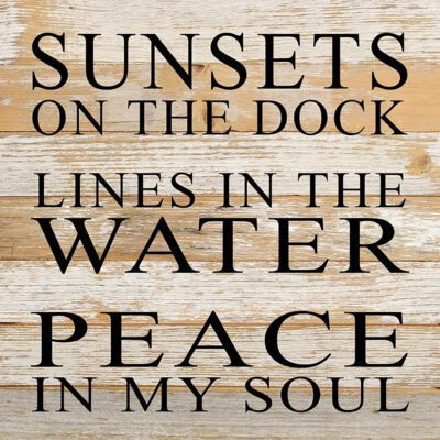 Sunsets on the dock, lines in the water, peace in my soul / 14"x14" Reclaimed Wood Sign