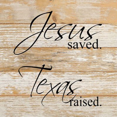Jesus saved. Texas raised / 10"x10" Reclaimed Wood Sign