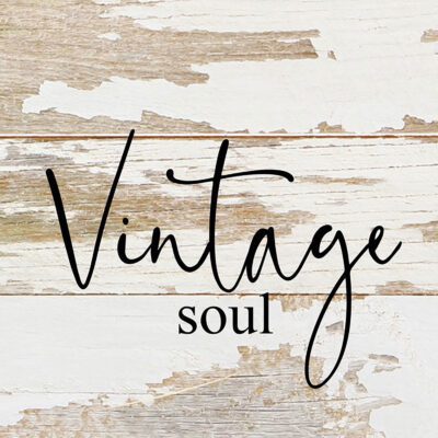 Vintage soul / 6"x6" Reclaimed Wood Sign