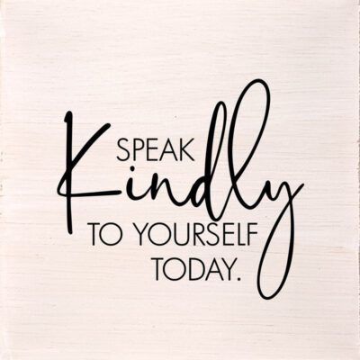Speak kindly to yourself today. (White Finish) / 6"x6" Wall Art