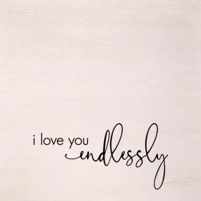 I love you endlessly. (White Finish) / 10"x10" Wall Art