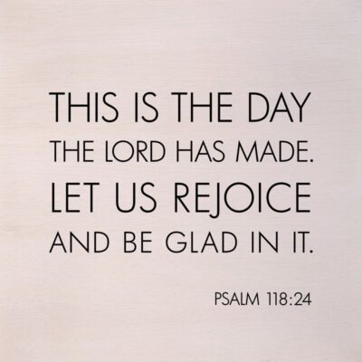 This is the day the Lord has made. Let us rejoice and be glad in it. Psalm 118:24 (White Finish) / 14"x14" Wall Art