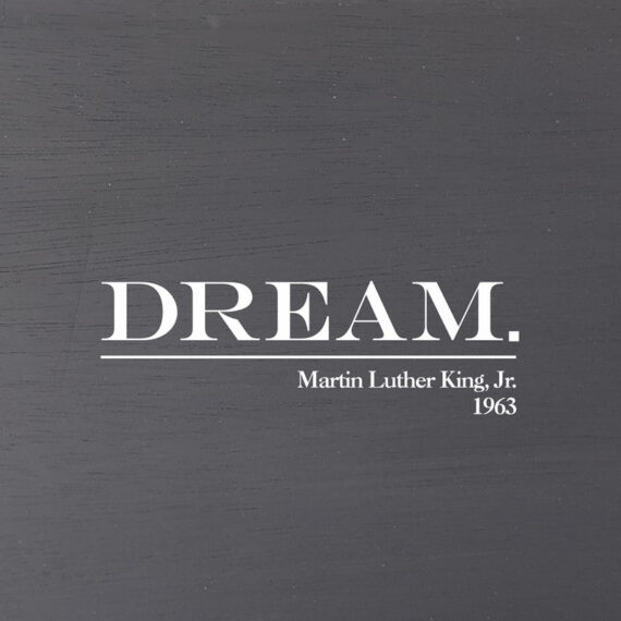 Dream. Martin Luther King, Jr. 1963 (Grey Finish) 6"x6" Wall Art