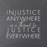 Injustice anywhere is a threat to justice everywhere. (Grey Finish) / 14"x14" Wall Art