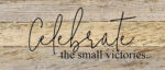 Celebrate the small victories / 14"x6" Reclaimed Wood Sign