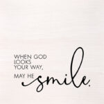 When God looks your way, may He smile. (White Finish on Birch) / 14"x14" Wall Art