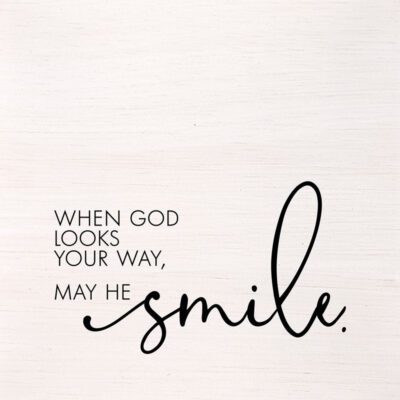 When God looks your way, may He smile. (White Finish on Birch) / 14"x14" Wall Art