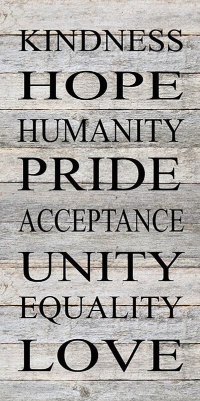 Kindness, hope, humanity, pride, acceptance, unity, equality, love. / 12"x24" Reclaimed Wood Sign