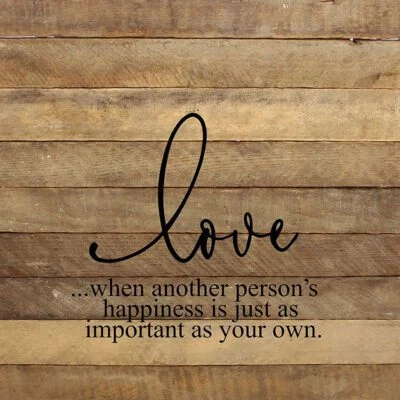 Love... when another person's happiness is just as important as your own. / 28"x28" Reclaimed Wood Sign