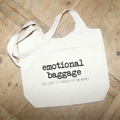 Emotional Bagges (JK like it could fit in here) / Natural Tote Bag