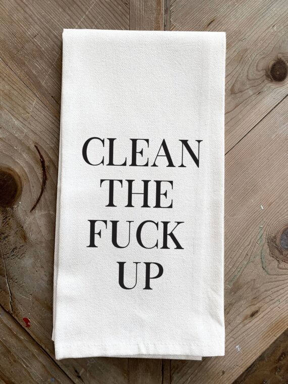 Clean the fuck up / Kitchen Tea Towel