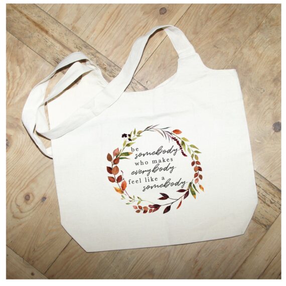Be somebody who makes everybody feel like a somebody / Natural Tote Bag