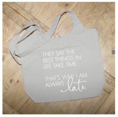 They say the best things in life take time. That's why I am always late. / Natural Tote Bag