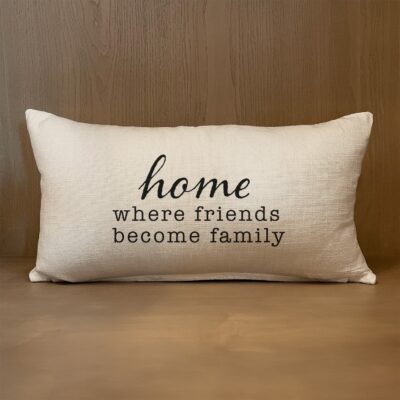 Home... where friends become family / Lumbar Pillow Cover