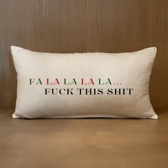 Fa La La La La - Fuck this shit / (MS Natural) Lumbar Pillow Cover