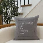 Happiness is an inside job / Pillow Cover