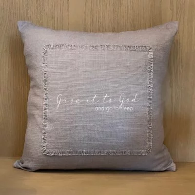 Give it to God and go to sleep. / Pillow Cover