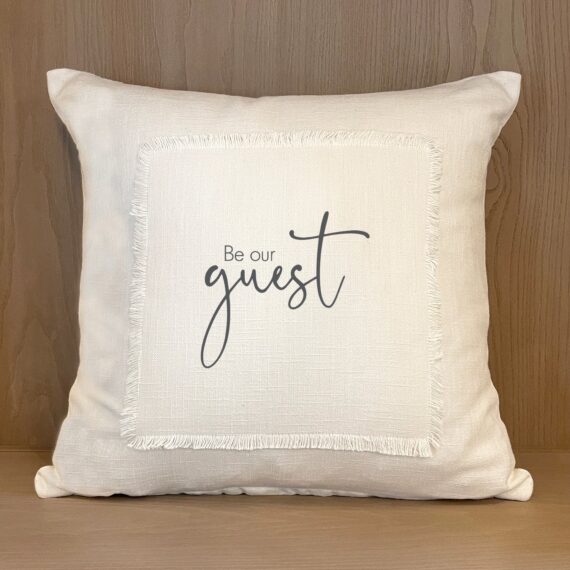 Be our guest / Pillow Cover