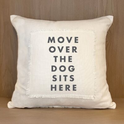 Move over the dog sits here / Pillow Cover
