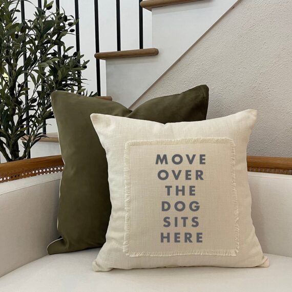 Move over the dog sits here / Pillow Cover