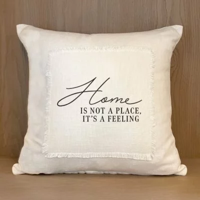 Home is a not a place it's a feeling / (MS Natural) Pillow Cover