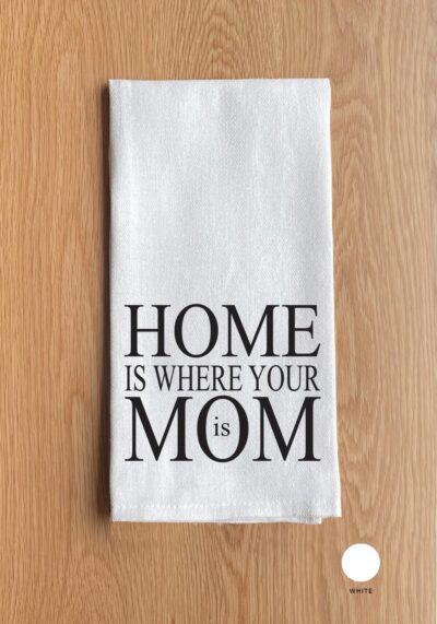 HOME is where your MOM is