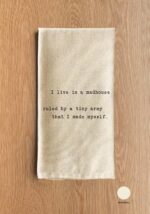 I live in a madhouse ruled by a tiny army that I made myself. / Natural Kitchen Towel